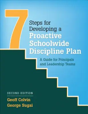Sept étapes pour l'élaboration d'un plan de discipline proactif à l'échelle de l'école : Un guide pour les directeurs d'école et les équipes de direction - Seven Steps for Developing a Proactive Schoolwide Discipline Plan: A Guide for Principals and Leadership Teams
