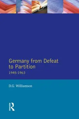 L'Allemagne, de la défaite à la partition, 1945-1963 - Germany from Defeat to Partition, 1945-1963