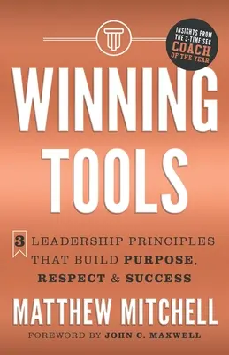 Outils gagnants : 3 principes de leadership qui favorisent la raison d'être, le respect et la réussite - Winning Tools: 3 Leadership Principles That Build Purpose, Respect & Success