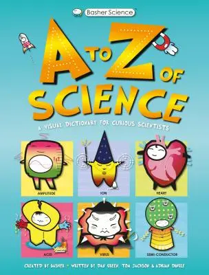 Basher Science : La science de A à Z - Basher Science: An A to Z of Science