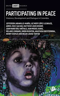 Participer à la paix : Violence, développement et dialogue en Colombie - Participating in Peace: Violence, Development and Dialogue in Colombia