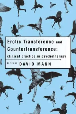 Transfert et contre-transfert érotiques : Pratique clinique en psychothérapie - Erotic Transference and Countertransference: Clinical practice in psychotherapy