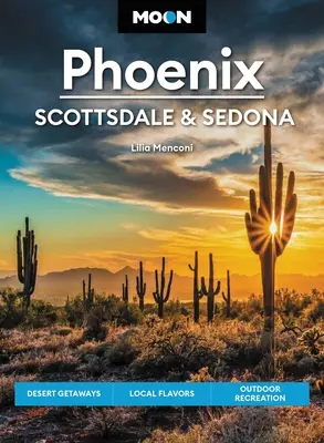 Moon Phoenix, Scottsdale & Sedona : Escapades dans le désert, saveurs locales, loisirs de plein air - Moon Phoenix, Scottsdale & Sedona: Desert Getaways, Local Flavors, Outdoor Recreation