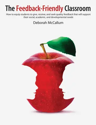The Feedback-Friendly Classroom : Comment équiper les élèves pour qu'ils puissent donner, recevoir et rechercher un retour d'information de qualité qui soutiendra leur développement social, scolaire et professionnel ? - The Feedback-Friendly Classroom: How to Equip Students to Give, Receive, and Seek Quality Feedback That Will Support Their Social, Academic, and Devel