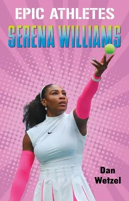 Athlètes épiques : Serena Williams - Epic Athletes: Serena Williams