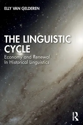 Le cycle linguistique : Économie et renouvellement en linguistique historique - The Linguistic Cycle: Economy and Renewal in Historical Linguistics
