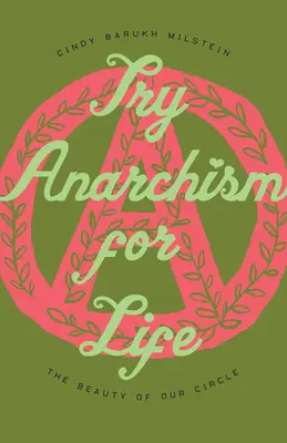 Essayer l'anarchisme pour la vie : La beauté de notre cercle - Try Anarchism for Life: The Beauty of Our Circle