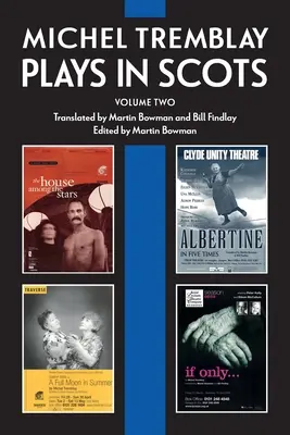 Michel Tremblay : Pièces de théâtre en écossais - Volume 2 - Michel Tremblay: Plays in Scots - Volume 2