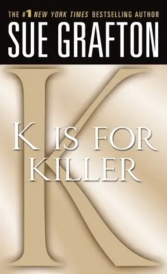 K comme Tueur : Un roman de Kinsey Millhone - K Is for Killer: A Kinsey Millhone Novel