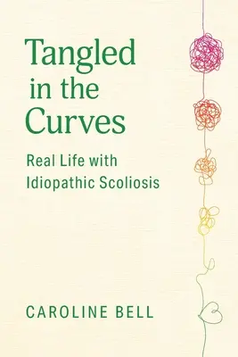 Enchevêtré dans les courbes : La vraie vie avec la scoliose idiopathique - Tangled in the Curves: Real Life with Idiopathic Scoliosis