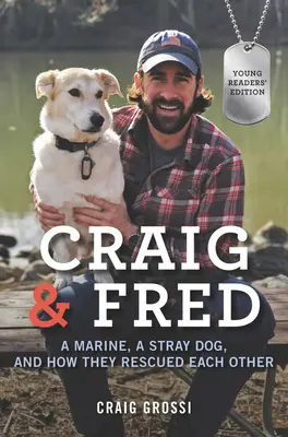 Craig & Fred : Un marine, un chien errant et comment ils se sont sauvés l'un l'autre - Craig & Fred: A Marine, a Stray Dog, and How They Rescued Each Other