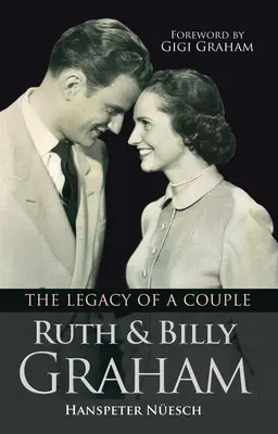 Ruth et Billy Graham : L'héritage d'un couple - Ruth and Billy Graham: The Legacy of a Couple