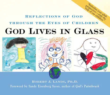 Dieu vit dans le verre : Réflexions sur Dieu à travers les yeux des enfants - God Lives in Glass: Reflections of God Through the Eyes of Children