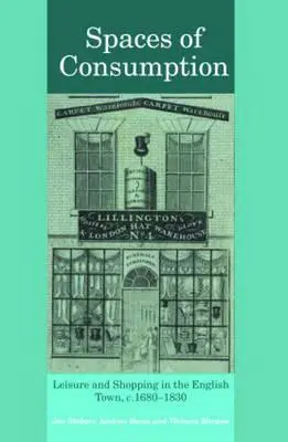 Les espaces de consommation : Loisirs et achats dans les villes anglaises, C.1680-1830 - Spaces of Consumption: Leisure and Shopping in the English Town, C.1680-1830