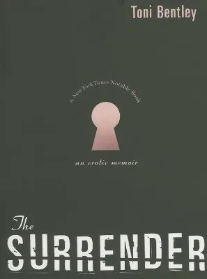 L'abandon : Un mémoire érotique - The Surrender: An Erotic Memoir