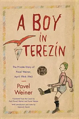 Un garçon à Terezn : Le journal intime de Pavel Weiner, avril 1944-avril 1945 - A Boy in Terezn: The Private Diary of Pavel Weiner, April 1944-April 1945
