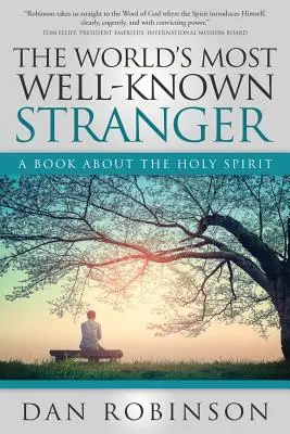 L'étranger le plus connu du monde : Un livre sur le Saint-Esprit - The World's Most Well-Known Stranger: A Book About the Holy Spirit