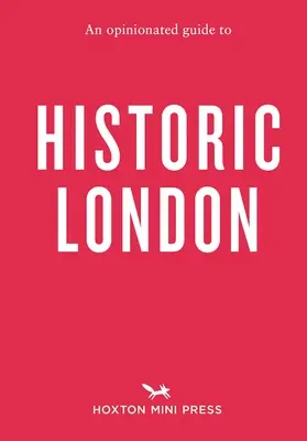 Un guide de l'histoire de Londres qui suscite l'opinion - An Opinionated Guide to Historic London