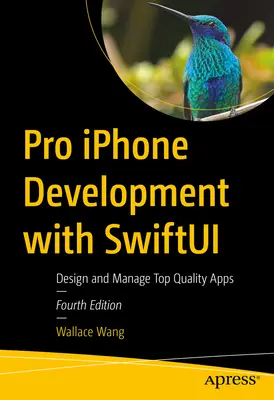 Développement Pro iPhone avec Swiftui : Concevoir et gérer des applications de qualité - Pro iPhone Development with Swiftui: Design and Manage Top-Quality Apps