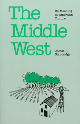 Le Middle West : Sa signification dans la culture américaine - The Middle West: Its Meaning in American Culture