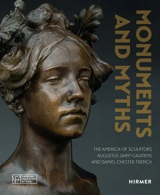 Monuments et mythes : L'Amérique des sculpteurs Augustus Saint-Gaudens et Daniel Chester French - Monuments and Myths: The America of Sculptors Augustus Saint-Gaudens and Daniel Chester French