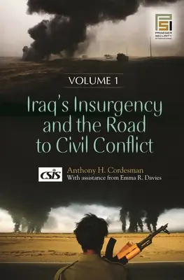 L'insurrection irakienne et le chemin vers le conflit civil - [2 volumes] - Iraq's Insurgency and the Road to Civil Conflict - [2 volumes]