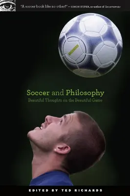 Football et philosophie : De belles pensées sur le beau jeu - Soccer and Philosophy: Beautiful Thoughts on the Beautiful Game