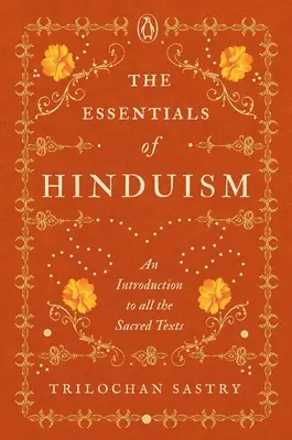 L'essentiel de l'hindouisme : Une introduction à tous les textes sacrés - The Essentials of Hinduism: An Introduction to All the Sacred Texts