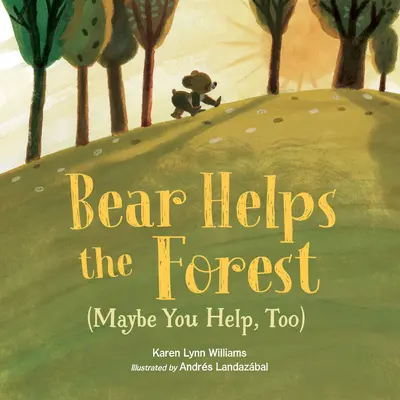 L'ours aide la forêt (peut-être que vous l'aiderez aussi) - Bear Helps the Forest (Maybe You Help, Too)