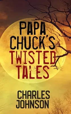 Les histoires tordues de Papa Chuck - Papa Chuck's Twisted Tales