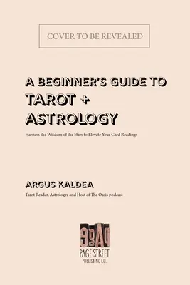 Le Manuel du Tarot et de l'Astrologie : Le guide quintessentiel pour exploiter la sagesse des étoiles afin de mieux interpréter les cartes - The Tarot & Astrology Handbook: The Quintessential Guide for Harnessing the Wisdom of the Stars to Better Interpret the Cards
