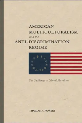 Le multiculturalisme américain et le régime antidiscriminatoire : Le défi du pluralisme libéral - American Multiculturalism and the Anti-Discrimination Regime: The Challenge to Liberal Pluralism