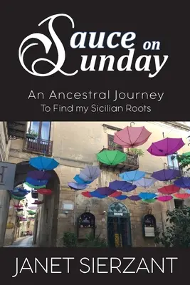 Sauce du dimanche : Un voyage ancestral à la recherche de mes racines siciliennes - Sauce on Sunday: An Ancestral Journey to Find my Sicilian Roots