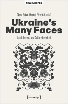 Les multiples visages de l'Ukraine : La terre, le peuple et la culture revisités - Ukraine's Many Faces: Land, People, and Culture Revisited