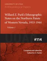 Notes de Willard Z. Park sur les Paiutes du Nord de l'ouest du Nevada, 1933-1940 : Uuap 114volume 114 - Willard Z. Park's Notes on the Northern Paiute of Western Nevada, 1933-1940: Uuap 114volume 114