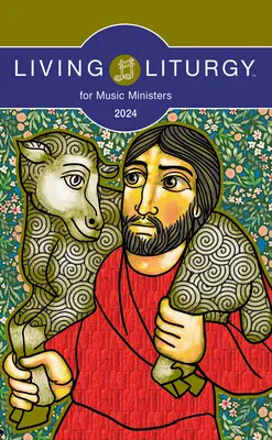 Living Liturgy(tm) pour les ministres de la musique : Année B (2024) - Living Liturgy(tm) for Music Ministers: Year B (2024)