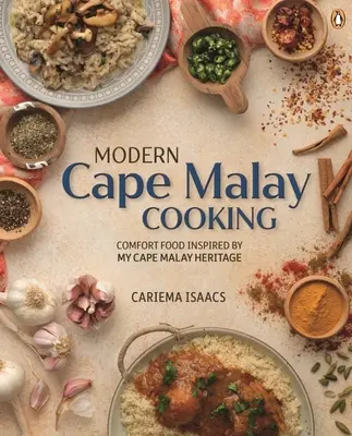 Modern Cape Malay Cooking : Des plats réconfortants inspirés de mon héritage malais du Cap - Modern Cape Malay Cooking: Comfort Food Inspired by My Cape Malay Heritage