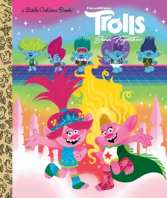 Les Trolls s'unissent Petit Livre d'Or (DreamWorks Trolls) - Trolls Band Together Little Golden Book (DreamWorks Trolls)