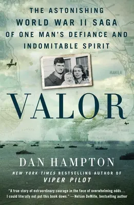 Valor : L'étonnante saga de la Seconde Guerre mondiale du défi et de l'esprit indomptable d'un homme - Valor: The Astonishing World War II Saga of One Man's Defiance and Indomitable Spirit