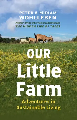 Notre petite ferme : Aventures d'une vie durable - Our Little Farm: Adventures in Sustainable Living