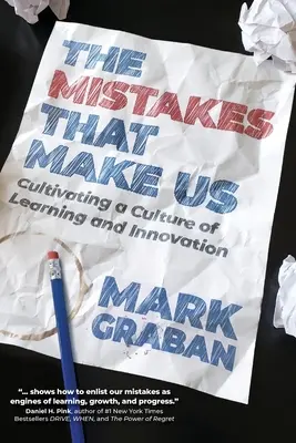 Les erreurs qui nous font : cultiver une culture de l'apprentissage et de l'innovation - The Mistakes That Make Us: Cultivating a Culture of Learning and Innovation