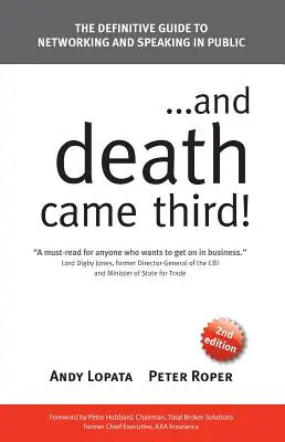 ...et la mort est arrivée en troisième position ! Le guide définitif du réseautage et de la prise de parole en public - ...and Death Came Third!: The Definitive Guide to Networking and Speaking in Public