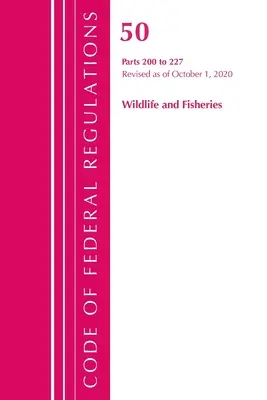 Code of Federal Regulations, Title 50 Wildlife and Fisheries 200-227, Révisé le 1er octobre 2020 (Office of the Federal Register (U S )) - Code of Federal Regulations, Title 50 Wildlife and Fisheries 200-227, Revised as of October 1, 2020 (Office of the Federal Register (U S ))
