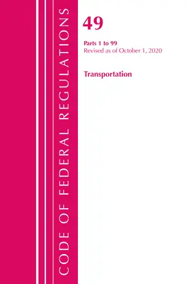Code des règlements fédéraux, titre 49 Transportation 1-99, révisé le 1er octobre 2020 (Office of the Federal Register (U S )) - Code of Federal Regulations, Title 49 Transportation 1-99, Revised as of October 1, 2020 (Office of the Federal Register (U S ))