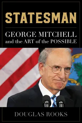 Statesman : George Mitchell et l'art du possible - Statesman: George Mitchell and the Art of the Possible