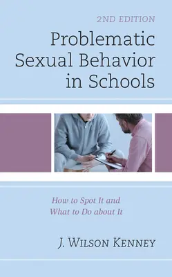Les comportements sexuels problématiques à l'école : Comment le repérer et que faire ? - Problematic Sexual Behavior in Schools: How to Spot It and What to Do about It