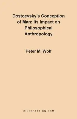 La conception de l'homme chez Dostoïevski : son impact sur l'anthropologie philosophique - Dostoevsky's Conception of Man: Its Impact on Philosophical Anthropology