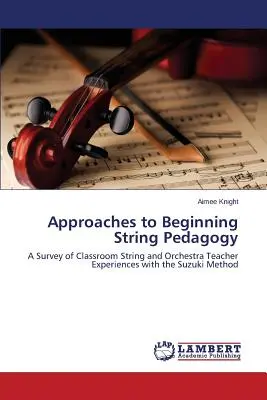 Approches de la pédagogie des cordes pour débutants - Approaches to Beginning String Pedagogy