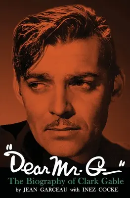 Cher Monsieur G.« - La biographie de Clark Gable ». - Dear Mr. G.