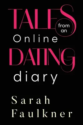Histoires d'un journal de rencontres en ligne - Tales From An Online Dating Diary